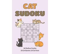 Cat Sudoku Puzzle Book: 50 Sudoku Puzzles with Funny Cat Quotes, Cat Facts and Cute Cat Drawings | 6x9 inches, 110 pages | Solutions Included | ... Cat Lovers (Cat Sudoku Puzzle Series Vol 1-3)