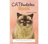 Cat Sudoku Puzzle Book: Cat Sudoku Puzzle Book | Help Calm the Mind, Relax and Focus | 6x9 Inches, 110 pages | 50+ Puzzles | Solutions Included