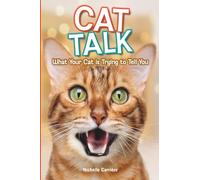 Cat Talk: What Your Cat is Trying to Tell You