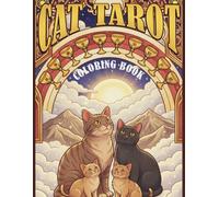 Cat Tarot Coloring Book: Mystical Feline Coloring Pages for All Ages with Moon Symbols, Arcana-Inspired Cards, and Witchy Illustrations to Relax & Relieve Stress