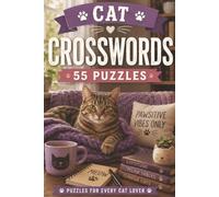 Cat-Themed Crossword Puzzle Book: 55 Fun Cat Crosswords with 55 Fascinating Cat Facts | Brain Games for Cat Lovers, Pet Owners, Teens, Adults & Seniors