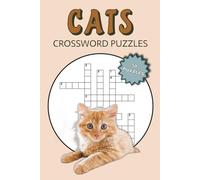 Cat Themed Crossword Puzzles: Easy to Read Crossword Puzzles about Cat Breeds, Kittens, Feline Behaviour & more | 120 pages, 6x9 inches | 50+ Puzzles ... Relaxation and Screen-Free Entertainment