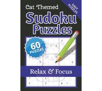 Cat Themed Sudoku Puzzle Book: Sudoku puzzle with easy to read print about Sudoku Logic Puzzles with Solutions, A Fun Puzzle & Activity Book for Cat ... for Vacations, Holidays and Relaxation