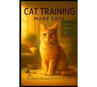 Cat training made easy.: The step-by-step guide for every cat owner.