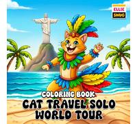 Cat Travel Solo World Tour Coloring Book: Cute Cat Travel Adventures with Famous Places, Fun Journeys, and Adorable Vacation Scenes