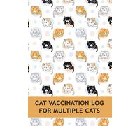 Cat Vaccination Log for Multiple Cats: Feline Vaccine Log to Document Immunization, Medical History, Medications, Deworm Treatments, and More (Cat Shot Record)