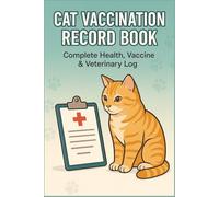 Cat Vaccination Record Book: Complete Health, Vaccine & Veterinary Log