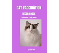 Cat Vaccination Record Book: Track Vaccines, Vet Visits, Medications, Medical History & Health Records for Your Cat