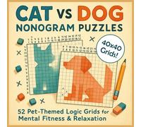 Cat vs Dog Nonogram Puzzles: 52 Pet-Themed Logic Grids for Mental Fitness & Relaxation