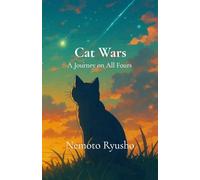 Cat Wars: A Journey on All Fours: A Journey on All Fours: A Feline Epic of Honor and Fur
