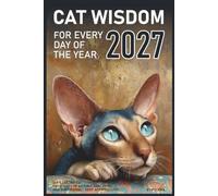 Cat Wisdom for Every Day of the Year 2027: 365 Illustrated Cat Quotes of Absurd, Sarcastic and Surprisingly Deep Affirmations