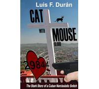 CAT WITH MOUSE BLOOD: The Story of a Cuban Narcissistic Snitch.