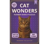 Cat Wonders Number Search: Fun & Relaxing Large-Print Puzzle Book for All Ages: 50+ Easy-to-Read Number Search Puzzles Featuring Curious Cats - ... (Animal Wonders Number Search Puzzle Series)
