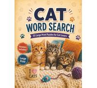Cat Word Search: 55 Large Print Puzzles for Cat Lovers Featuring Breeds, Behaviors, Toys, Treats, and Feline Fun (Large Print Animal Series)