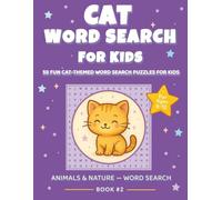 Cat Word Search for Kids: Fun Kitten-Themed Puzzles for Ages 6-12: 55 Easy Word Search Puzzles Featuring Cat Breeds, Behaviors, and Cute Feline ... Large Print (ANIMALS & NATURE - WORD SEARCH)