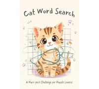 Cat Word Search: Word Search Puzzles for Cat Lovers | Help Calm the Mind, Relax, and Focus | 6x9 Inches, 110 Pages | 50+ Puzzles | Solutions Included