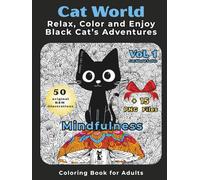 Cat World - Mindfulness Coloring Book for Adults: Relax, Color and Enjoy Black Cat’s Adventures with Black-backed Pages