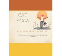 CAT YOGA "EL SALUDO AL SOL DE PITTY": CADA POSTURA ES UN JUEGO, CADA RESPIRO UNA AVENTURA, EL YOGA NOS ENSEÑA A HABITAR EL CUERPO CON ALEGRÍA.