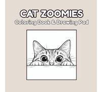 Cat Zoomies Coloring Book: Funny & Adorable Cats Being Cats - A Playful Coloring and Drawing Book for Kids, Adults & Cat Lovers