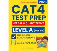 CAT4 Test Preparation Level A: 4 Full-Length Verbal and Quantitative Reasoning Practice Exams with Step-by-Step Explanations to Reduce Test Anxiety, ... (CAT4 Test Preparation For All Level A-G)