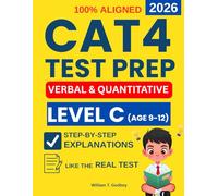CAT4 Test Preparation Level C: 4 Full-Length Verbal and Quantitative Reasoning Practice Exams with Step-by-Step Explanations to Reduce Test Anxiety, ... (CAT4 Test Preparation For All Level A-G)
