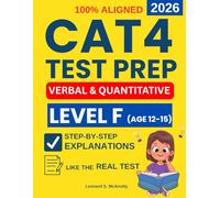 CAT4 Test Preparation Level F: 4 Full Practice Exams in Verbal and Quantitative Reasoning with Clear, Step-by-Step Explanations to Build Confidence, ... (CAT4 Test Preparation For All Level A-G)