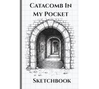 Catacomb in My Pocket Sketchbook: 4x6 Grid Paper Notebook for Dungeon Masters | 100 Pages Square Grid Journal: Portable Graph Book for D&D Maps, Architecture Drawing, and Ancient Exploration