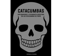 CATACUMBAS: EXPLORADORES Y FOTOGRAFÍA ESPECTRAL EN LAS CATACUMBAS DE PARÍS: 95 (MEMORIAS DEL SUBSUELO)