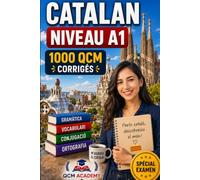 Catalan Niveau A1: 1 000 QCM corrigés | Cahier d'entraînement pour apprendre le catalan en autonomie | Vocabulaire, grammaire, conjugaison, orthographe | CECRL