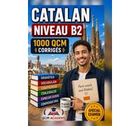 Catalan Niveau B2: 1 000 QCM corrigés | Cahier d'entraînement pour perfectionner son catalan en autonomie | Vocabulaire, grammaire, conjugaison, orthographe | CECRL