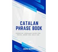 Catalan Phrase Book: Essential language Guide for Travel, Work and Daily use