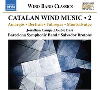 Camps, Jonathan. Barcelona Symphonic Band - Catalan Wind Music, Vol. 2 - Amargós, J.A./ Bertran, M./ Fàbregas, E.