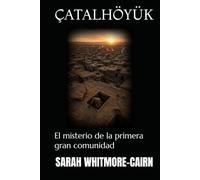 ÇATALHÖYÜK: El misterio de la primera gran comunidad