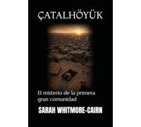 ÇATALHÖYÜK: El misterio de la primera gran comunidad