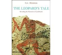 Çatalhöyük: The Leopard's Tale: Revealing the Mysteries of Turkey's Ancient 'Town'