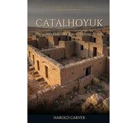 Catalhoyuk: The 9,000-Year-Old Town Without Streets (Forgotten History)