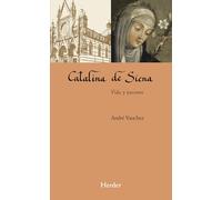 Catalina de Siena Vida y pasiones: 0 (Maestros Espirituales)