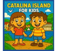 Catalina Island for Kids: History and Culture of Catalina (California History for Kids)