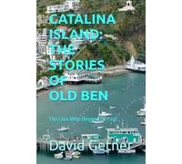 CATALINA ISLAND: THE STORIES OF OLD BEN: The Lion Who Begged for Fish (The Unrushed Travel Series)