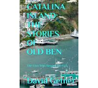 CATALINA ISLAND: THE STORIES OF OLD BEN: The Lion Who Begged for Fish (The Unrushed Travel Series)