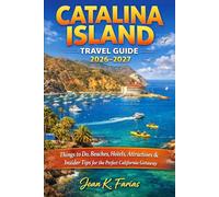 Catalina Island Travel Guide 2026-2027: Things to Do, Beaches, Hotels, Attractions & Insider Tips for the Perfect California Getaway