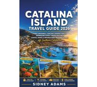 CATALINA ISLAND TRAVEL GUIDE 2026: Ferry Crossings, Avalon's Hidden Streets, Snorkeling Coves, Bison Sightings, Coastal Hiking & Unforgettable Weekend Escapes off Southern California