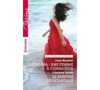 Catalina : Une Femme À Conquérir - Le Parfum Du Scandale (ebook)