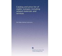 Catalog and price list of stable isotopes including related materials and services