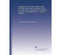 Catalog of recorded exploration drilling and mine workings in the tri-state zinc-lead district, Missouri, Kansas, and Oklahoma : interim report
