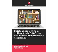 Catalogação online e utilização do OPAC nas bibliotecas universitárias nigerianas
