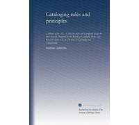 Cataloging rules and principles: a critique of the A.L.A. rules for entry and a proposed design for their revision. Prepared for the Board on ... Division of Cataloging and Classification