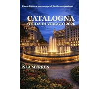 CATALOGNA GUIDA DI VIAGGIO 2026: SCOPRI LE BELLEZZE DELLA COSTA, I RITIRI DI MONTAGNA, LA CUCINA MEDITERRANEA E LE MERAVIGLIE CULTURALI SENZA TEMPO