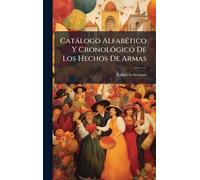 Catàlogo AlfabÃ(c)tico Y CronolÃ3gico De Los Hechos De Armas