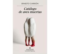 Catálogo de aves muertas (Narrativas hispánicas)